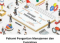 Pahami Pengertian Manajemen dan Fungsinya