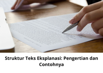 Struktur Teks Eksplanasi: Pengertian dan Contohnya