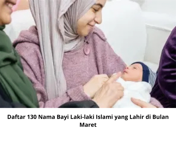 Daftar 130 Nama Bayi Laki-laki Islami yang Lahir di Bulan Maret