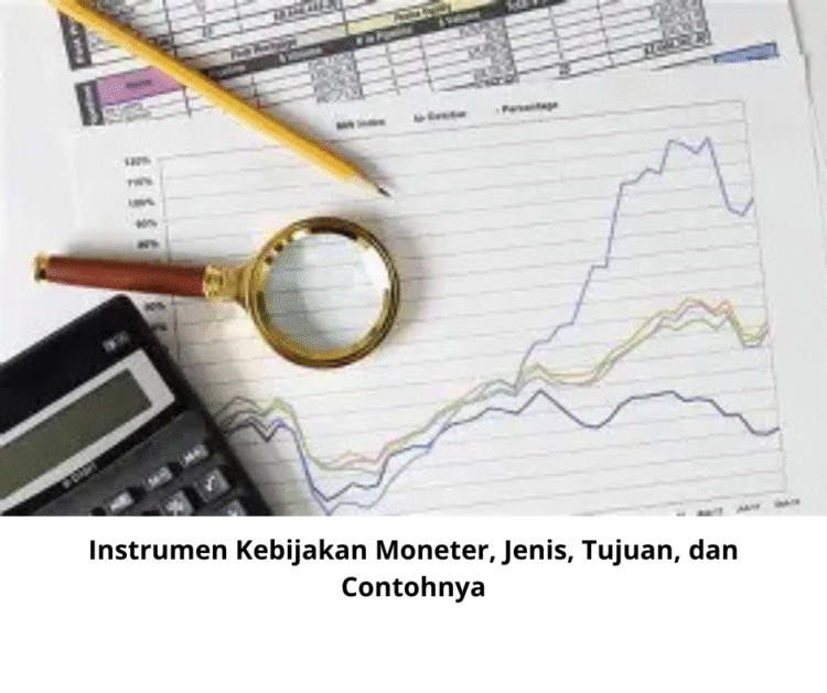 Instrumen Kebijakan Moneter, Jenis, Tujuan, dan Contohnya