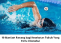 10 Manfaat Renang bagi Kesehatan Tubuh Yang Perlu Diketahui