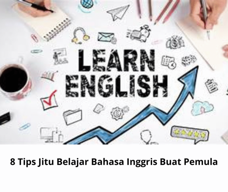 8 Tips Jitu Belajar Bahasa Inggris Buat Pemula