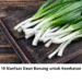 10 Manfaat Daun Bawang untuk Kesehatan