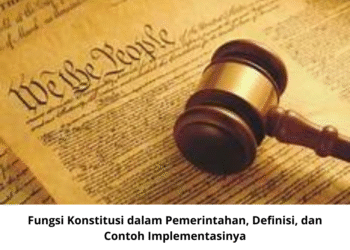 Fungsi Konstitusi dalam Pemerintahan, Definisi, dan Contoh Implementasinya
