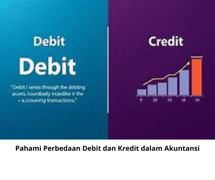 Pahami Perbedaan Debit dan Kredit dalam Akuntansi