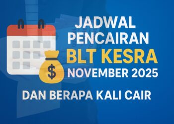 Jadwal Pencairan BLT Kesra November 2025 dan Berapa Kali Cair