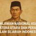 Pahlawan Nasional Asal Sumatera Utara dan Perannya dalam Sejarah Indonesia