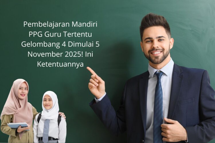 Pembelajaran Mandiri PPG Guru Tertentu Gelombang 4 Dimulai 5 November 2025! Ini Ketentuannya