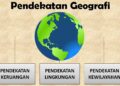 Pendekatan Geografi: Mengenal 3 Pendekatan Geografi Beserta Contoh Dan Cara Membedakannya!