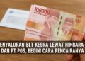 Penyaluran BLT Kesra Lewat Himbara dan PT Pos ,Begini Cara Pencairannya