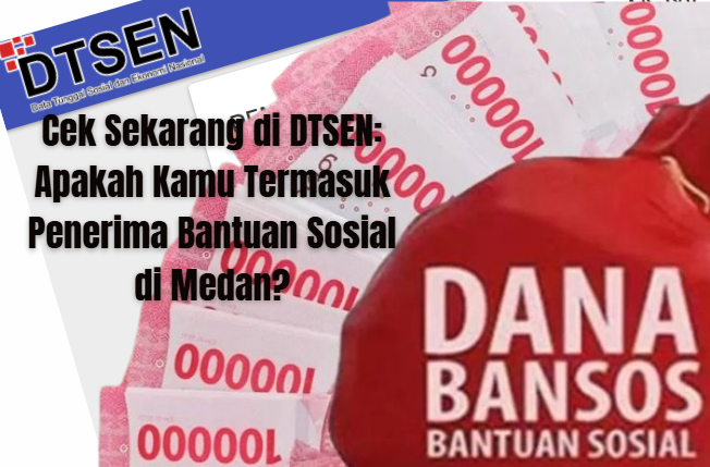 Cek Sekarang di DTSEN: Apakah Kamu Termasuk Penerima Bantuan Sosial di Medan?