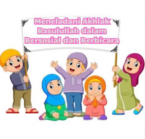 Meneladani Akhlak Rasulullah dalam Bersosial dan Berbicara