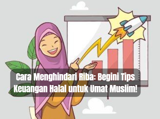 Cara Menghindari Riba: Begini Tips Keuangan Halal untuk Umat Muslim!