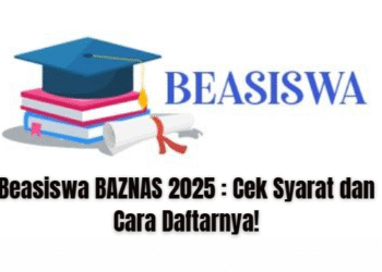 Beasiswa BAZNAS 2025 : Cek Syarat dan Cara Daftarnya!