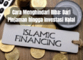 Cara Menghindari Riba: Dari Pinjaman hingga Investasi Halal