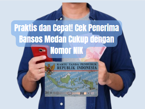 Praktis dan Cepat! Cek Penerima Bansos Medan Cukup dengan Nomor NIK