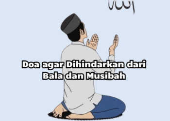 Doa agar Dihindarkan dari Bala dan Musibah