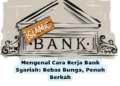 Mengenal Cara Kerja Bank Syariah: Bebas Bunga, Penuh Berkah