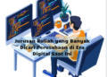Jurusan Kuliah yang Banyak Dicari Perusahaan di Era Digital Saat Ini