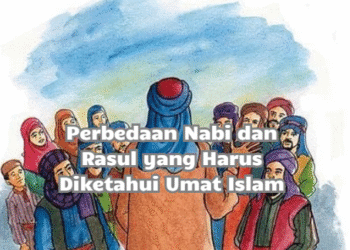 Perbedaan Nabi dan Rasul yang Harus Diketahui Umat Islam