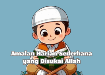Amalan Harian Sederhana yang Disukai Allah