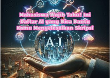 Mahasiswa Wajib Tahu! Ini Daftar AI yang Bisa Bantu Kamu Menyelesaikan Skripsi