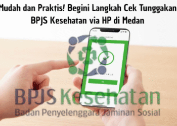 Mudah dan Praktis! Begini Langkah Cek Tunggakan BPJS Kesehatan via HP di Medan