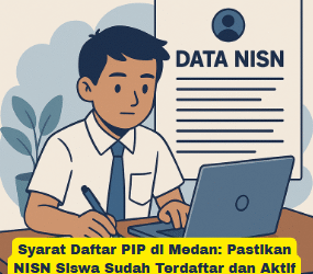 Syarat Daftar PIP di Medan: Pastikan NISN Siswa Sudah Terdaftar dan Aktif
