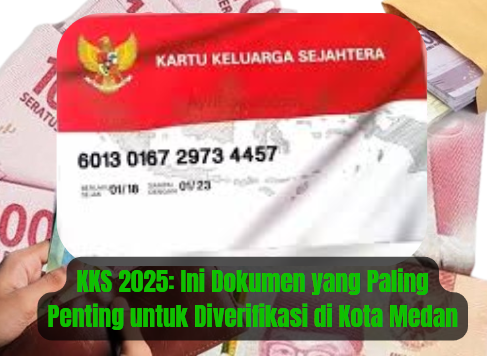 KKS 2025: Ini Dokumen yang Paling Penting untuk Diverifikasi di Kota Medan