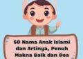 50 Nama Anak Islami dan Artinya, Penuh Makna Baik dan Doa