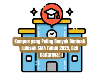Kampus yang Paling Banyak Diminati Lulusan SMA Tahun 2025, Cek Daftarnya!