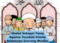 Shalat Sebagai Tiang Agama: Pondasi Utama Keimanan Seorang Muslim