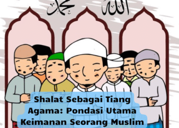 Shalat Sebagai Tiang Agama: Pondasi Utama Keimanan Seorang Muslim