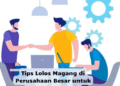 Tips Lolos Magang di Perusahaan Besar untuk Mahasiswa Akhir