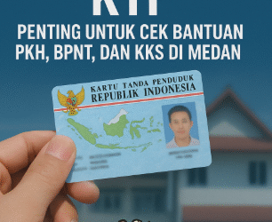 Validasi Data KTP Penting untuk Cek Bantuan PKH, BPNT, dan KKS di Medan