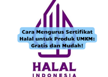 Cara Mengurus Sertifikat Halal untuk Produk UMKM: Gratis dan Mudah!