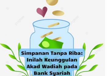 Simpanan Tanpa Riba: Inilah Keunggulan Akad Wadiah pada Bank Syariah