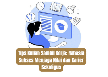 Tips Kuliah Sambil Kerja: Rahasia Sukses Menjaga Nilai dan Karier Sekaligus