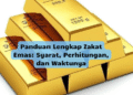 Panduan Lengkap Zakat Emas: Syarat, Perhitungan, dan Waktunya