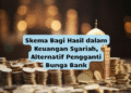 Skema Bagi Hasil dalam Keuangan Syariah, Alternatif Pengganti Bunga Bank