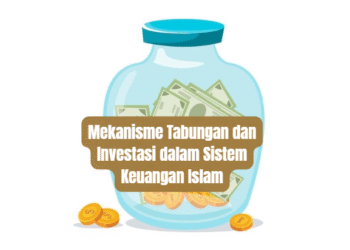 Mekanisme Tabungan dan Investasi dalam Sistem Keuangan Islam