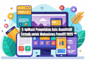 5 Aplikasi Pengolahan Data Kuantitatif Terbaik untuk Mahasiswa Peneliti 2025