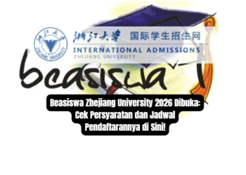 Beasiswa Zhejiang University 2026 Dibuka: Cek Persyaratan dan Jadwal Pendaftarannya di Sini!