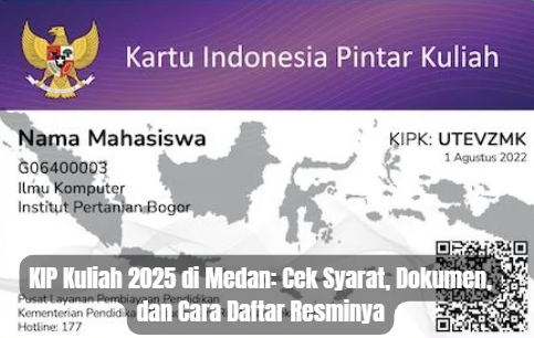 KIP Kuliah 2025 di Medan: Cek Syarat, Dokumen, dan Cara Daftar Resminya