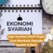 Ingin Investasi Halal? Begini Cara Membuka Deposito Syariah di Bank
