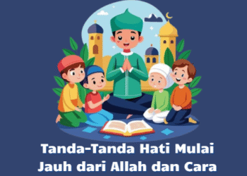 Tanda-Tanda Hati Mulai Jauh dari Allah dan Cara Memperbaikinya