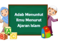 Adab Menuntut Ilmu Menurut Ajaran Islam
