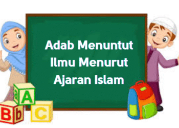 Adab Menuntut Ilmu Menurut Ajaran Islam