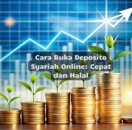 Cara Buka Deposito Syariah Online: Cepat dan Halal