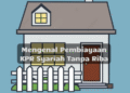 Mengenal Pembiayaan KPR Syariah Tanpa Riba